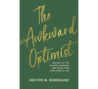 Hector M Rodriguez The Awkward Optimist's Guide to Human Connection (Tascabile)