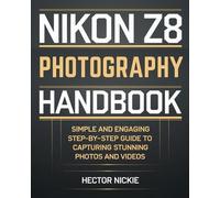 Hector Nickie Nikon Z8 Photography Handbook (Tascabile)