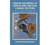 Héctor Quevedo Travesía Por América. Mi Sueño De Niño. Unir Chile Y (Tascabile)