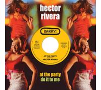 Hector Rivera At the Party/Do It to Me (Vinyl LP) 7" Single
