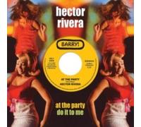 HECTOR RIVERA - AT THE PARTY / DO IT TO ME - Vinyl Record 7 - D2z