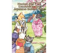 Hector, The Cat! Encounters the Japanese Bobtail Cats: The Sixth Life of Hector, The Cat!