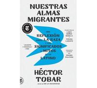 Héctor Tobar Nuestras almas migrantes (Our Migrant Souls - Spanish E (Tascabile)