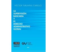 Héctor Turuhpial La Supervisión Bancaria Y El Derecho Administrati (Tascabile)