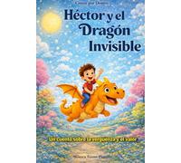 Héctor y el dragón invisible: Un cuento sobre la vergüenza y el valor