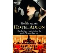 Hedda Adlon Hotel Adlon: Das Berliner Hotel, in dem die große Welt z (Tascabile)
