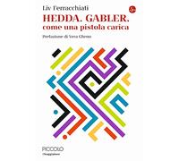 Hedda. Gabler. Come una pistola carica