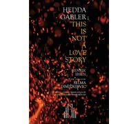 Hedda Gabler; This Is Not A Love Story - Dimitrijevic Selma