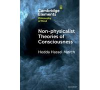 Hedda Hassel Mørch Non-physicalist Theories of Consciousness (Tascabile)