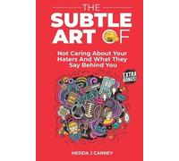 Hedda J Carney The Subtle Art of Not Caring About Your Haters and Wh (Tascabile)