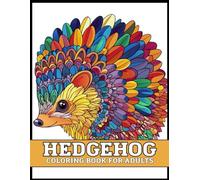 Hedgehog Coloring Book for Adults: Cute Hedgehog Mandala Designs for Relaxation and Stress Relief | Adorable Animal Mandala Coloring Book