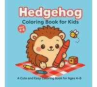 Hedgehog Coloring Book for Kids: A Cute and Easy Coloring Book for Ages 4-8 Featuring Everyday Hedgehog Adventures