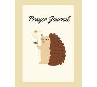 Hedgehog Prayer Journal: Perfect Gift for men, women, teens and children who love hedgehogs