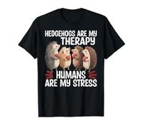 Hedgehogs Are My Therapy Humans Are My Stress Maglietta