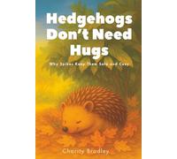 Hedgehogs Don’t Need Hugs: Why Spikes Keep Them Safe and Cozy