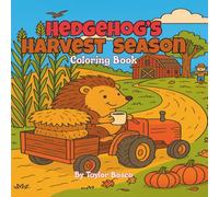 HEDGEHOG'S HARVEST SEASON COLORING BOOK: A Wholesome Autumn Journey for Teens and Adults | 40 Cute Autumn Scenes to Color & Enjoy for Teens & Adults