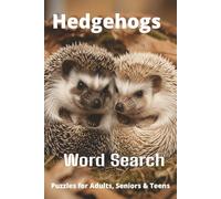 Hedgehogs Word Search Puzzle Book: Easy-to-Read Word Searches About Hedgehogs - Pets, Care, Fun Facts & More | 6x9”, 110 Pages - An Awesome Gift for Pet Lovers, Vacations, and Relaxing Moments