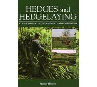 Hedges And Hedgelaying: A Guide to Planting, Management And Conservation