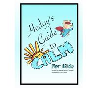 Hedgy's Guide to Calm For Kids: Hedgy will guide kids to calm in a mindful, fun, & easy way by showing them how to use their Super Powers to Becoming a Super-Calm YOU!