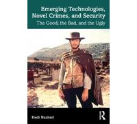Hedi Nasheri Emerging Technologies, Novel Crimes, and Security (Tascabile)