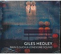 Hedley, Giles - Rain Is Such A Lonesomesound