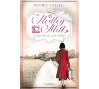 Hedley Mill - Wohin der Weg dich führt: Eine gefühlvolle Familiensaga in England