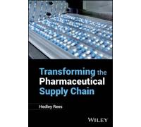 Hedley Rees Transforming the Pharmaceutical Supply Chain (Copertina rigida)