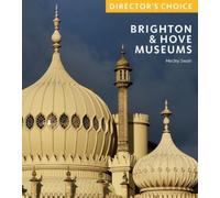 Hedley Swain Brighton & Hove Museums (Tascabile) Director's Choice