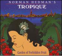 Hedman Norman Tropique - Garden of Forbidden Fruit