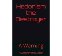 Hedonism the Destroyer: A Warning