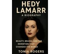 HEDY LAMARR: A Biography: Beauty, Brains, and the Invention That Changed the World