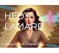HEDY LAMARR: La bambina che inventò il futuro