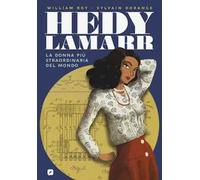 Hedy Lamarr. La donna più straordinaria del mondo