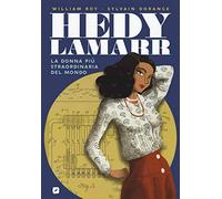 Hedy Lamarr. La donna più straordinaria del mondo