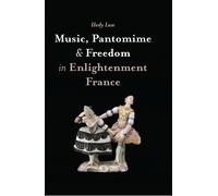 Hedy Law Music, Pantomime and Freedom in Enlightenment France (Copertina rigida)