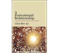 Hee An Choi A Postcolonial Relationship (Copertina rigida)
