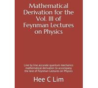 Hee C Lim Mathematical Derivation for the Vol. III of Feynman Lectur (Tascabile)
