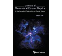 Hee J Lee Elements Of Theoretical Plasma Physics: A Mathemati (Copertina rigida)