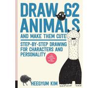 Draw 62 Animals and Make Them Cute: Step-by-Step Drawing for Characters and Personality *For Artists, Cartoonists, and Doodlers* (1)