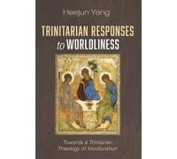 Heejun Yang Trinitarian Responses to Worldliness (Tascabile)