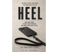 Heel: How Your Phone Trained Your Attention and How to Take Back the Gap
