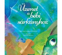 Heer Katarina Wal Üzenet a bébi sárkányhoz (Baby Dragon Hung (Copertina rigida)