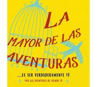 Heer La mayor de las aventuras...es ser verdaderamente tú (Sp (Copertina rigida)