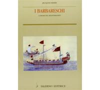 Heers,Jacques. - I Barbareschi. Corsari del Mediterraneo.