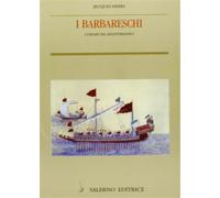 Heers,Jacques. - I Barbareschi. Corsari del Mediterraneo.
