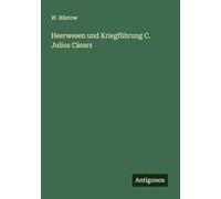 Heerwesen und Kriegführung C. Julius Cäsars