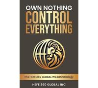 Hefe 360 Global Inc Own Nothing Control Everything (Tascabile)