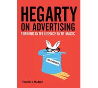Hegarty on Advertising: Turning Intelligence into Magic
