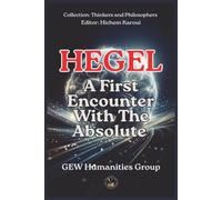 Hegel: A First Encounter With The Absolute