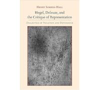 Hegel, Deleuze, and the Critique of Representation: Dialectics of Negation and Difference